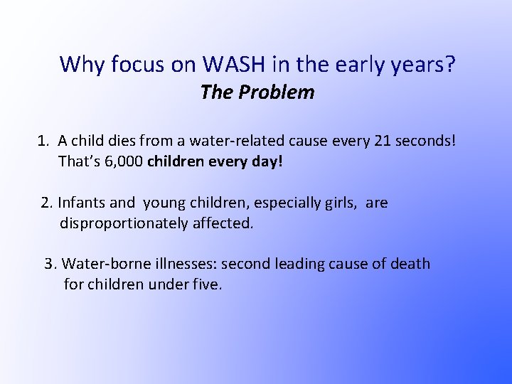 Why focus on WASH in the early years? The Problem 1. A child dies