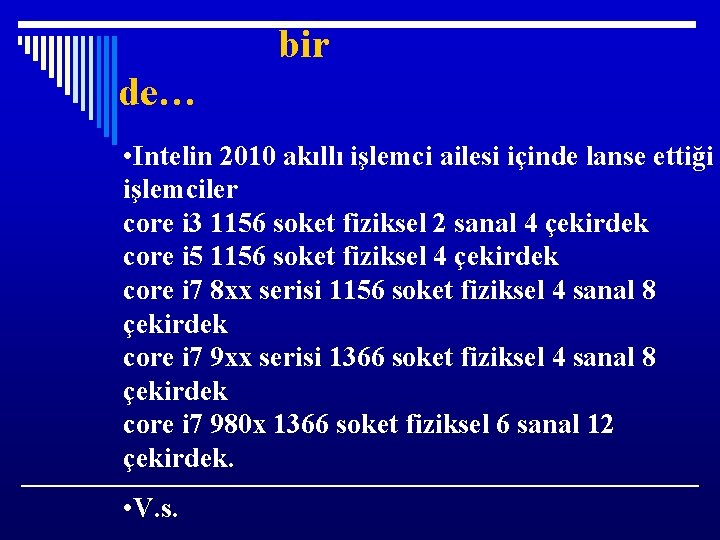 bir de… • Intelin 2010 akıllı işlemci ailesi içinde lanse ettiği işlemciler core i