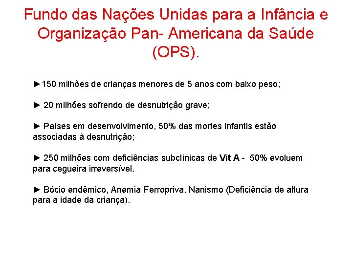 Fundo das Nações Unidas para a Infância e Organização Pan- Americana da Saúde (OPS).