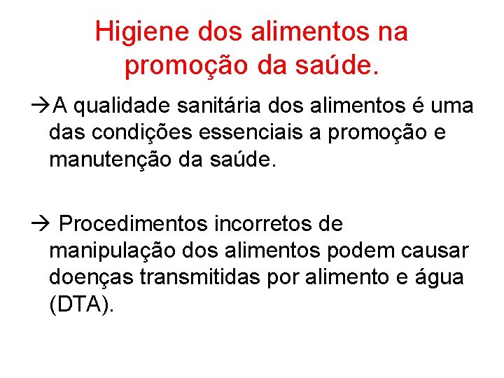 Higiene dos alimentos na promoção da saúde. A qualidade sanitária dos alimentos é uma