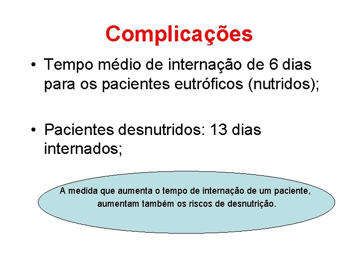 Complicações • Tempo médio de internação de 6 dias para os pacientes eutróficos (nutridos);