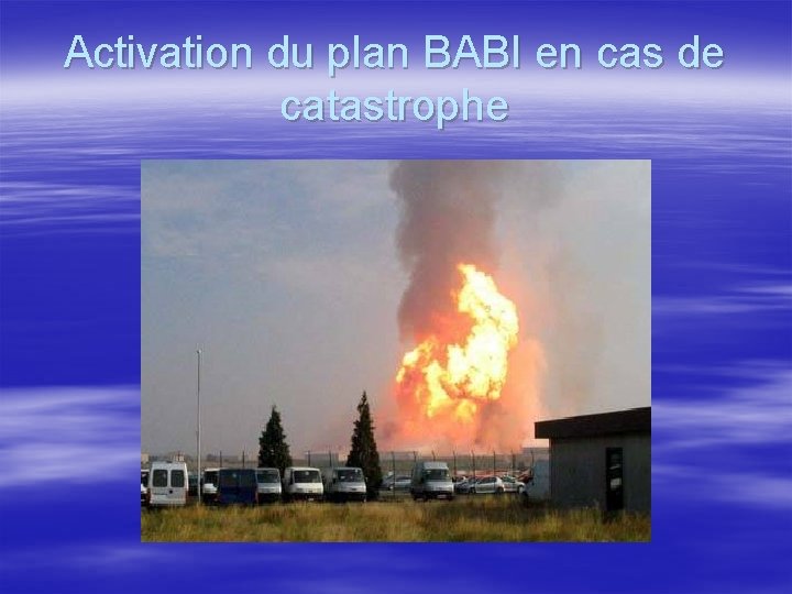 Activation du plan BABI en cas de catastrophe 
