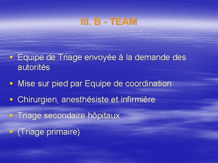 III. B - TEAM § Equipe de Triage envoyée à la demande des autorités