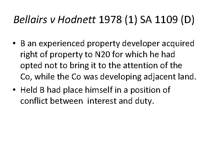 Bellairs v Hodnett 1978 (1) SA 1109 (D) • B an experienced property developer Bellairs v Hodnett 1978 (1) SA 1109 (D) • B an experienced property developer