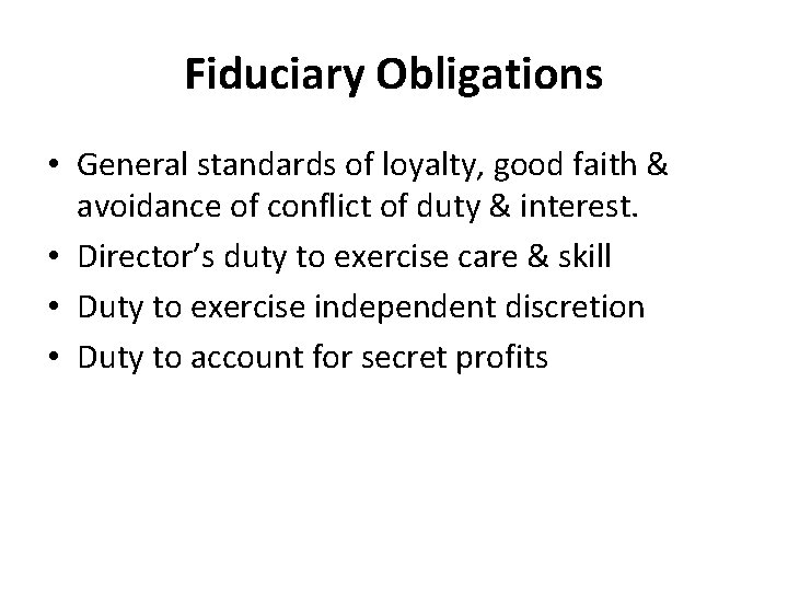 Fiduciary Obligations • General standards of loyalty, good faith & avoidance of conflict of Fiduciary Obligations • General standards of loyalty, good faith & avoidance of conflict of