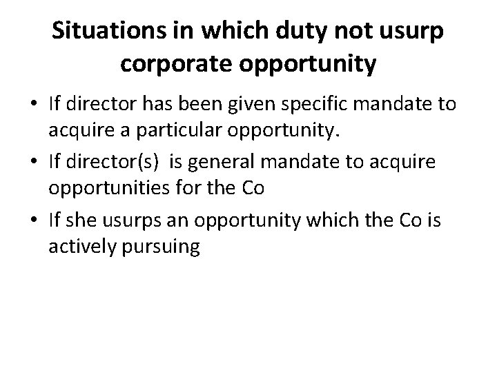 Situations in which duty not usurp corporate opportunity • If director has been given Situations in which duty not usurp corporate opportunity • If director has been given