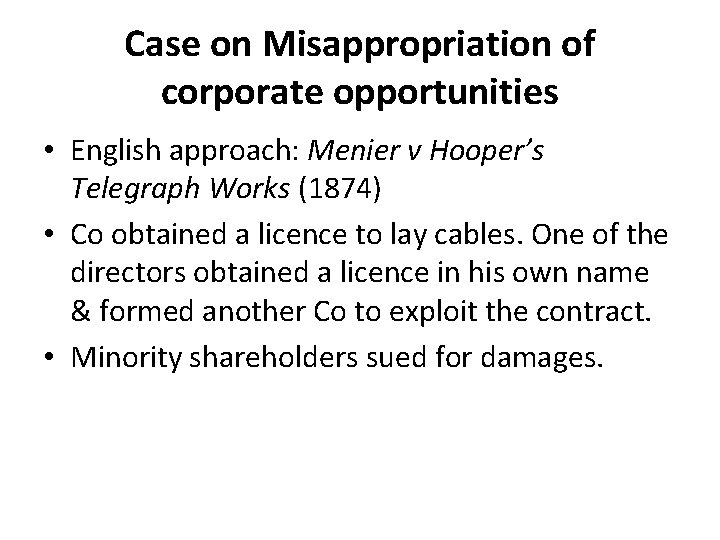 Case on Misappropriation of corporate opportunities • English approach: Menier v Hooper’s Telegraph Works Case on Misappropriation of corporate opportunities • English approach: Menier v Hooper’s Telegraph Works