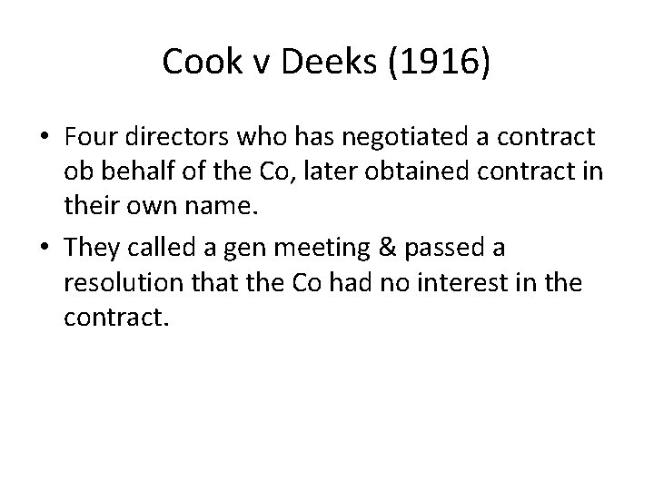 Cook v Deeks (1916) • Four directors who has negotiated a contract ob behalf Cook v Deeks (1916) • Four directors who has negotiated a contract ob behalf