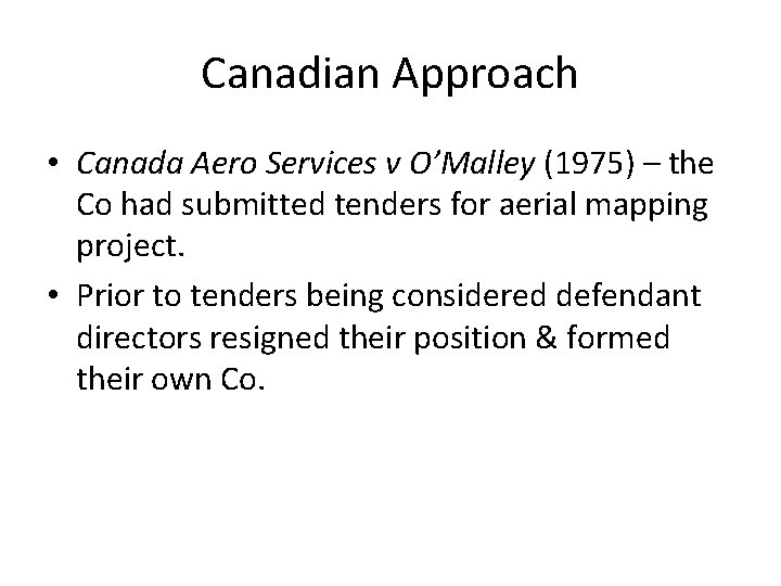 Canadian Approach • Canada Aero Services v O’Malley (1975) – the Co had submitted Canadian Approach • Canada Aero Services v O’Malley (1975) – the Co had submitted