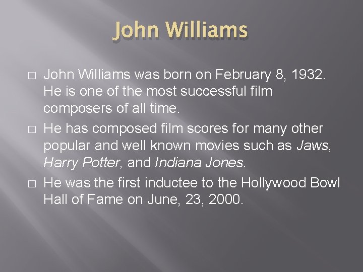 John Williams � � � John Williams was born on February 8, 1932. He