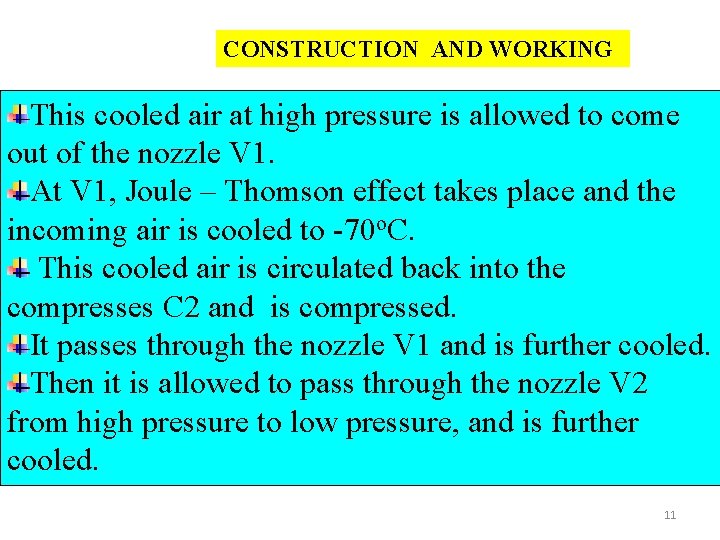 CONSTRUCTION AND WORKING This cooled air at high pressure is allowed to come out