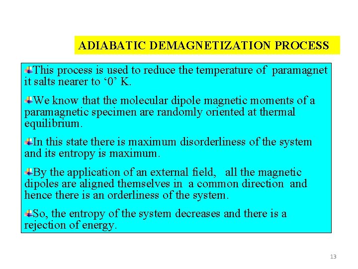 ADIABATIC DEMAGNETIZATION PROCESS This process is used to reduce the temperature of paramagnet it