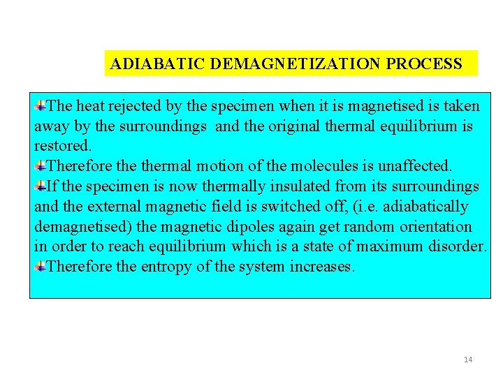 ADIABATIC DEMAGNETIZATION PROCESS The heat rejected by the specimen when it is magnetised is