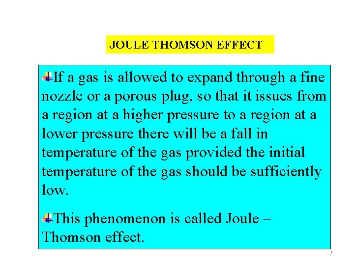 JOULE THOMSON EFFECT If a gas is allowed to expand through a fine nozzle