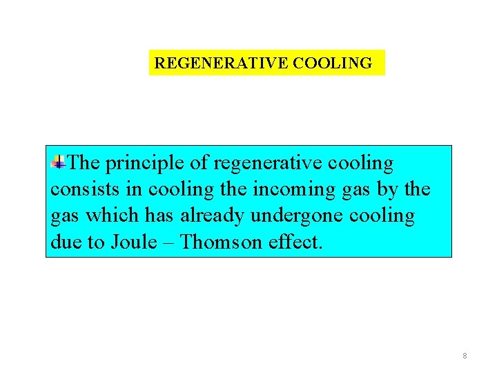 REGENERATIVE COOLING The principle of regenerative cooling consists in cooling the incoming gas by