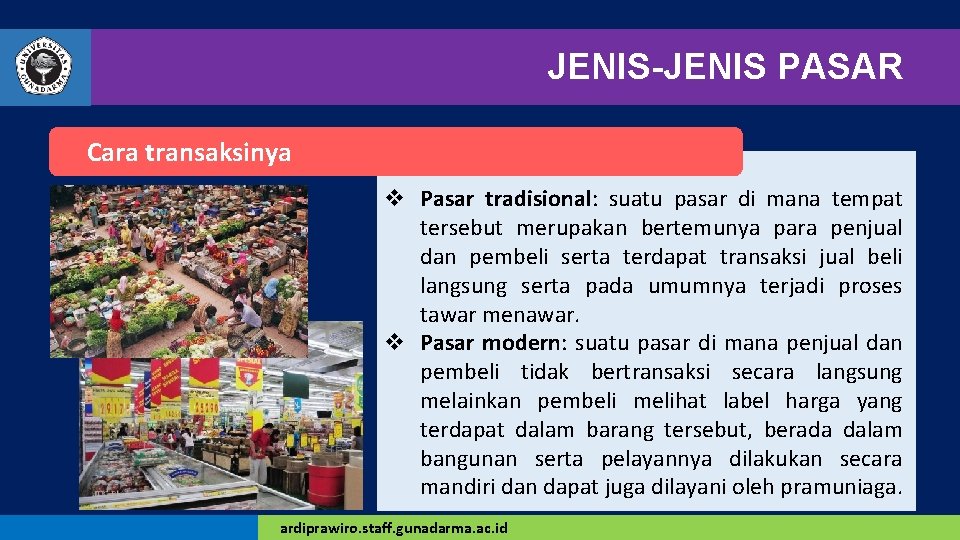 JENIS-JENIS PASAR Cara transaksinya v Pasar tradisional: suatu pasar di mana tempat tersebut merupakan