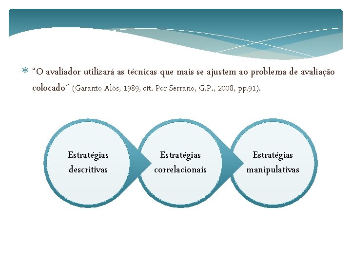  “O avaliador utilizará as técnicas que mais se ajustem ao problema de avaliação