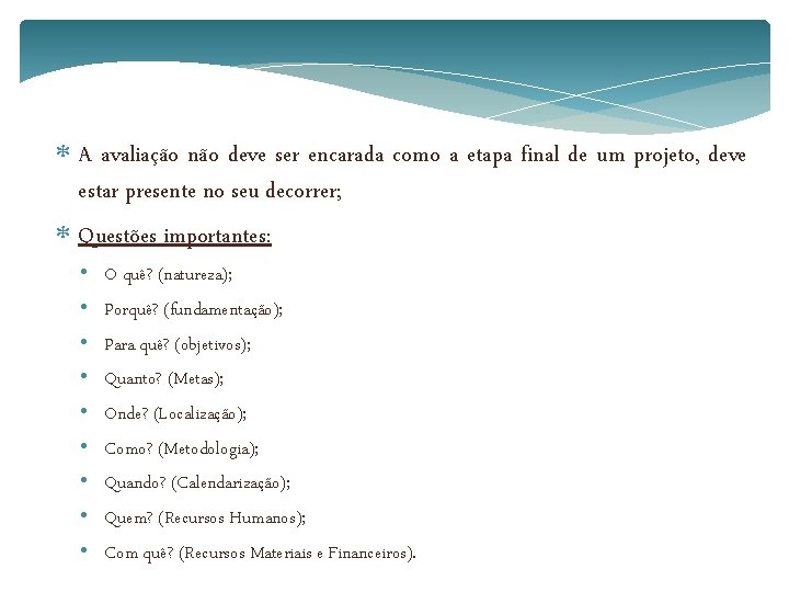  A avaliação não deve ser encarada como a etapa final de um projeto,