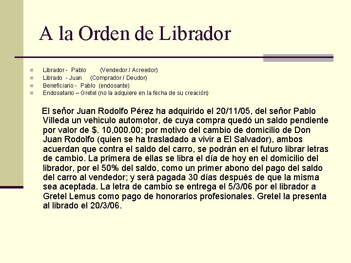 A la Orden de Librador n n Librador - Pablo (Vendedor / Acreedor) Librado