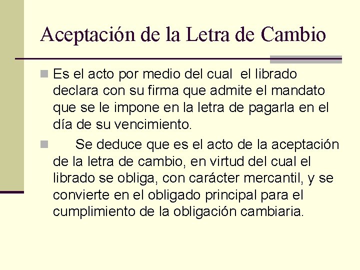 Aceptación de la Letra de Cambio n Es el acto por medio del cual
