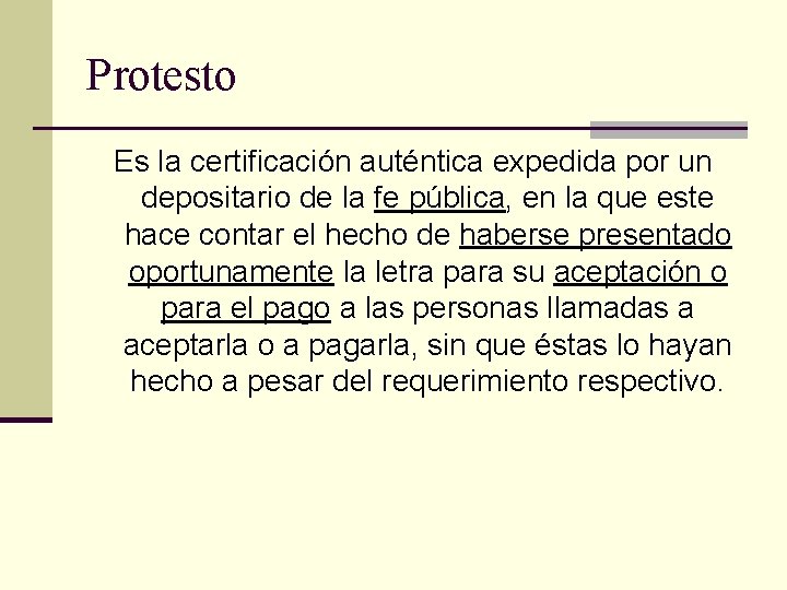 Protesto Es la certificación auténtica expedida por un depositario de la fe pública, en