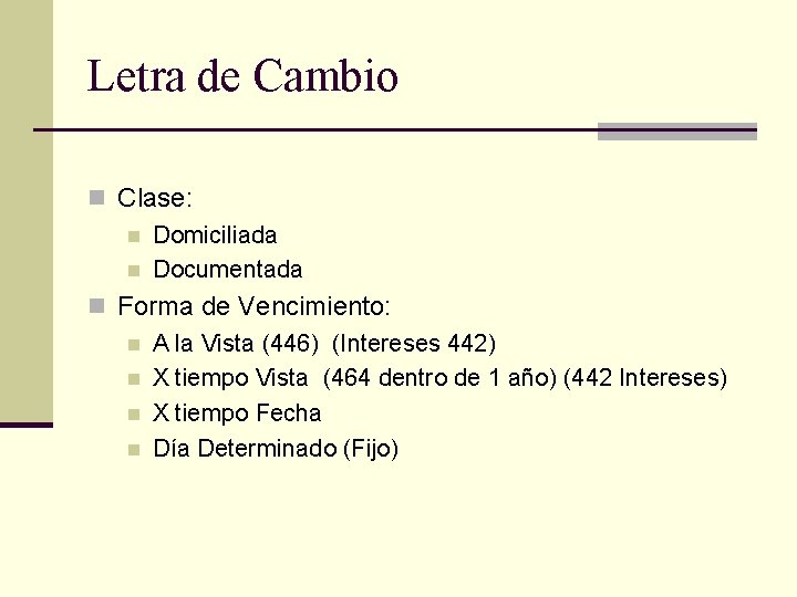 Letra de Cambio n Clase: n Domiciliada n Documentada n Forma de Vencimiento: n