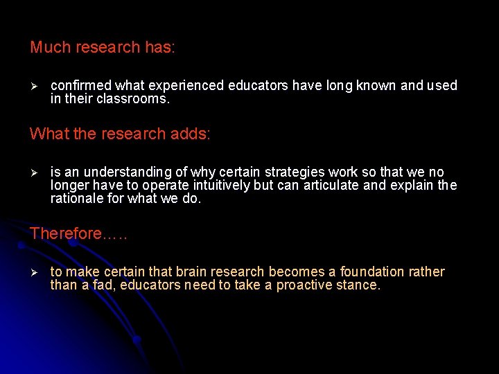 Much research has: Ø confirmed what experienced educators have long known and used in