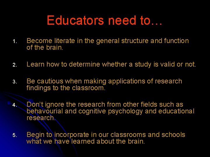 Educators need to… 1. Become literate in the general structure and function of the