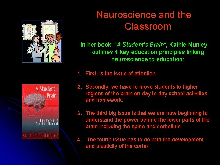 Neuroscience and the Classroom In her book, “A Student’s Brain”, Kathie Nunley outlines 4