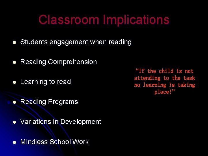 Classroom Implications l Students engagement when reading l Reading Comprehension l Learning to read