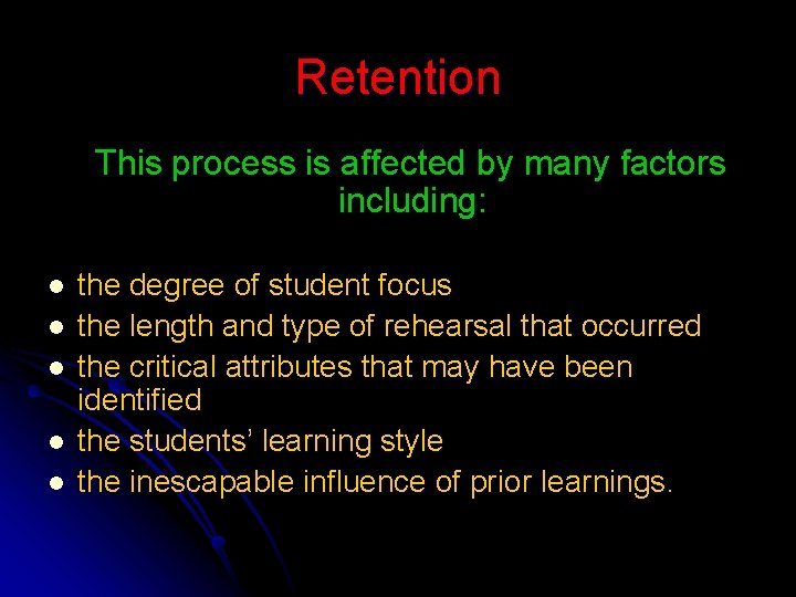 Retention This process is affected by many factors including: l l l the degree