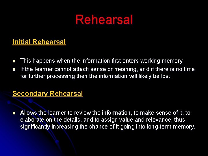 Rehearsal Initial Rehearsal l l This happens when the information first enters working memory