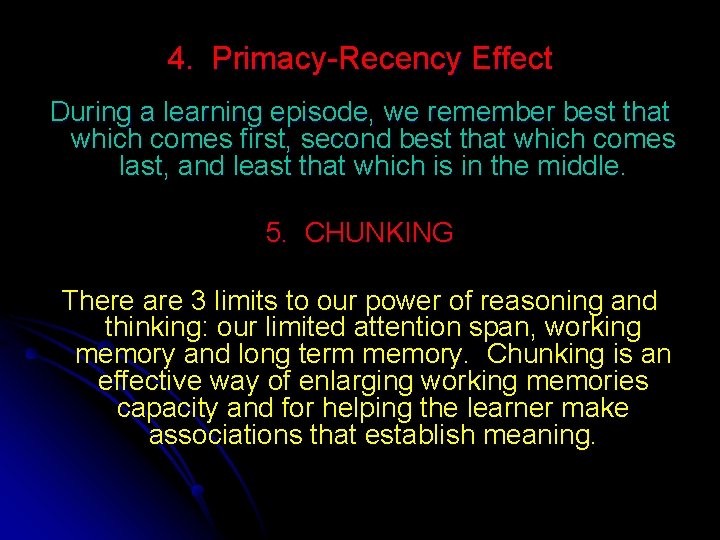 4. Primacy-Recency Effect During a learning episode, we remember best that which comes first,