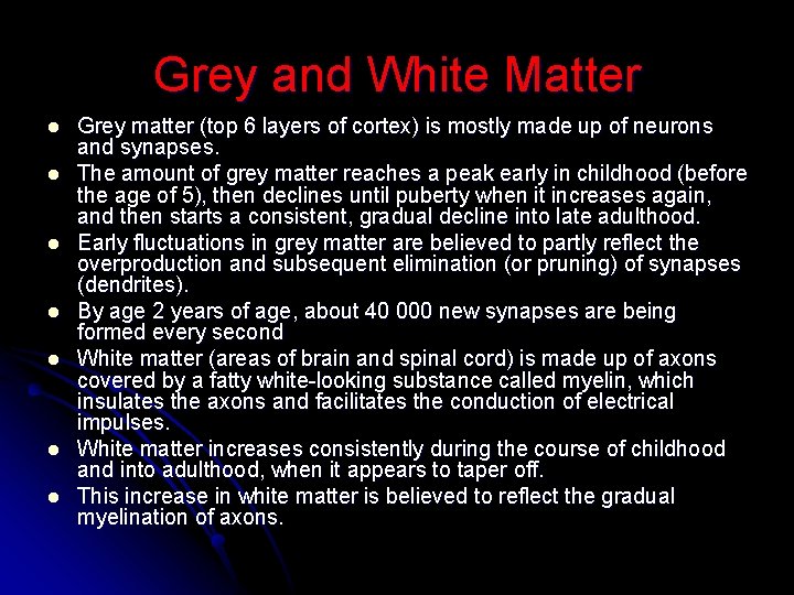 Grey and White Matter l l l l Grey matter (top 6 layers of