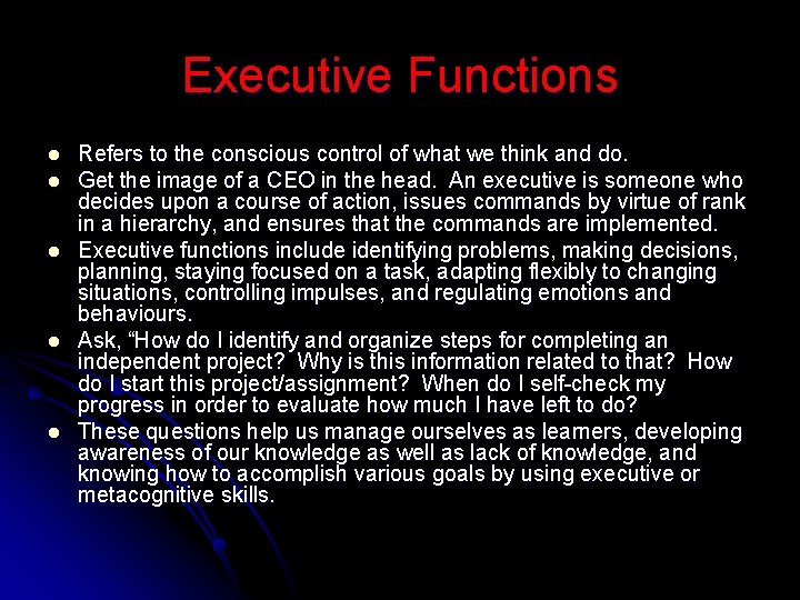 Executive Functions l l l Refers to the conscious control of what we think