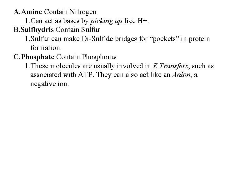 A. Amine Contain Nitrogen 1. Can act as bases by picking up free H+.