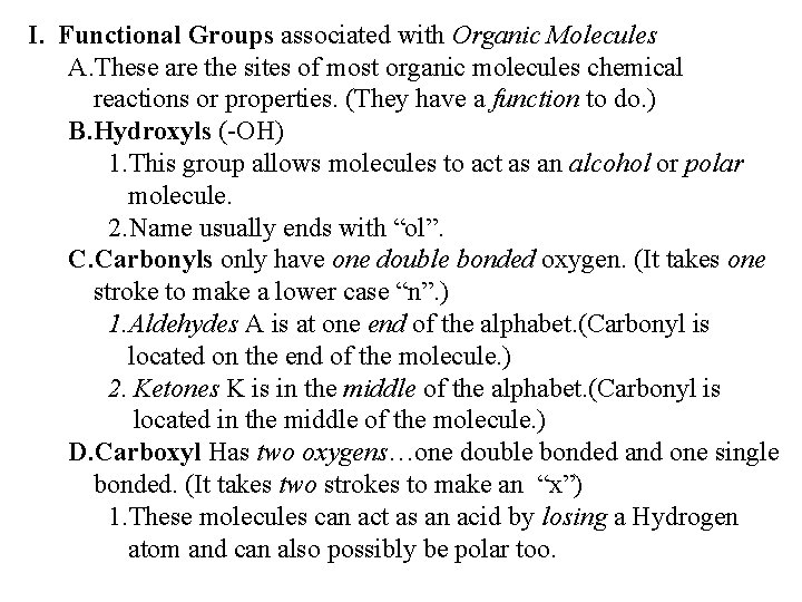 I. Functional Groups associated with Organic Molecules A. These are the sites of most