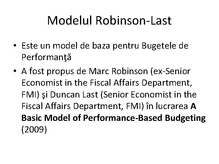 Modelul Robinson-Last • Este un model de baza pentru Bugetele de Performanţă • A