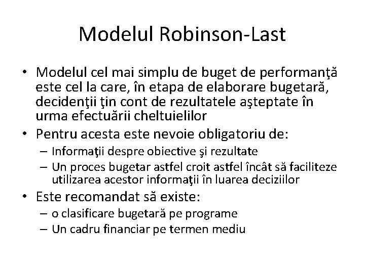 Modelul Robinson-Last • Modelul cel mai simplu de buget de performanţă este cel la