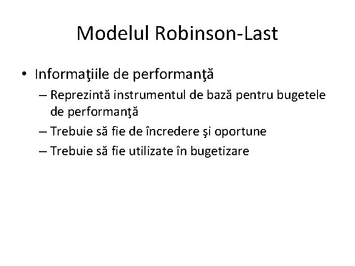 Modelul Robinson-Last • Informaţiile de performanţă – Reprezintă instrumentul de bază pentru bugetele de