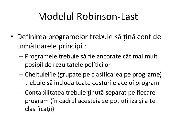 Modelul Robinson-Last • Definirea programelor trebuie să ţină cont de următoarele principii: – Programele