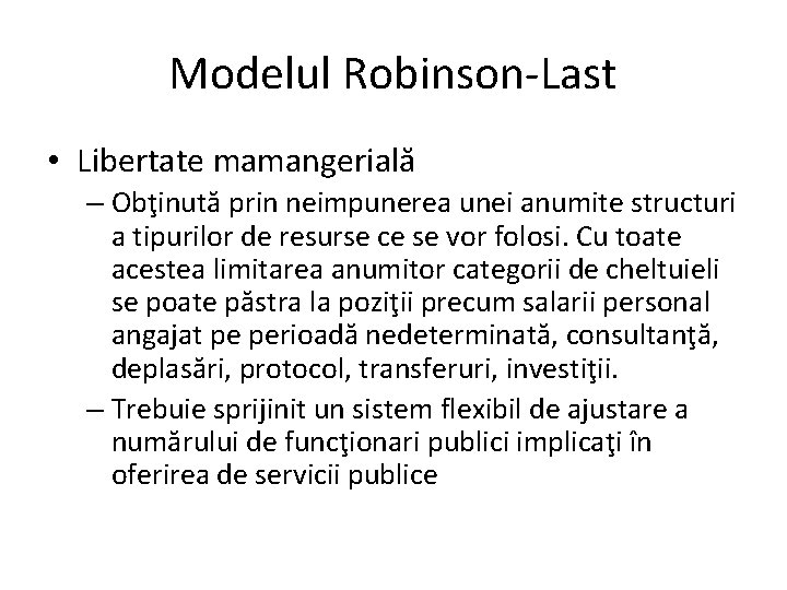 Modelul Robinson-Last • Libertate mamangerială – Obţinută prin neimpunerea unei anumite structuri a tipurilor