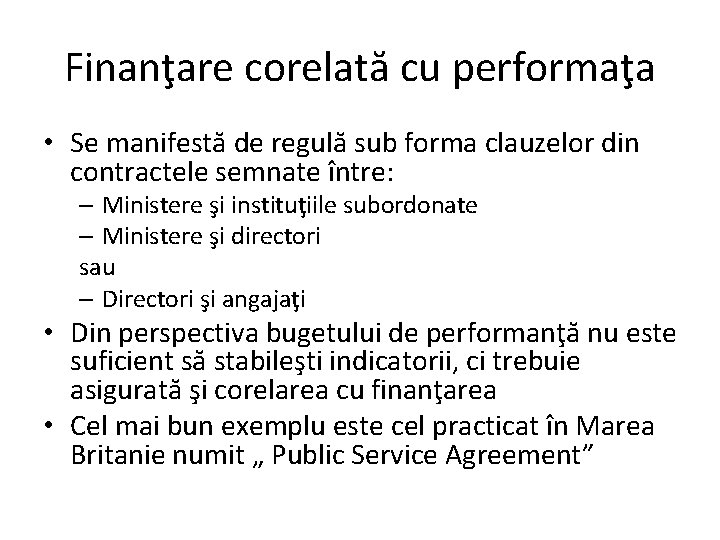 Finanţare corelată cu performaţa • Se manifestă de regulă sub forma clauzelor din contractele