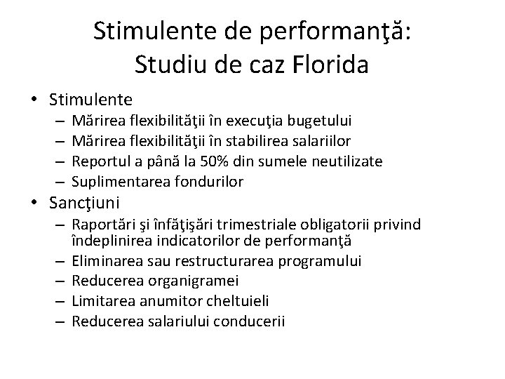 Stimulente de performanţă: Studiu de caz Florida • Stimulente – – Mărirea flexibilităţii în