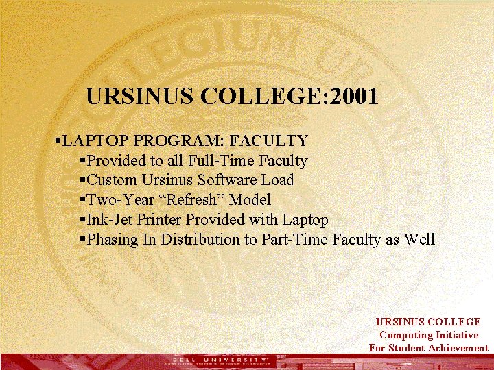  URSINUS COLLEGE: 2001 §LAPTOP PROGRAM: FACULTY §Provided to all Full-Time Faculty §Custom Ursinus