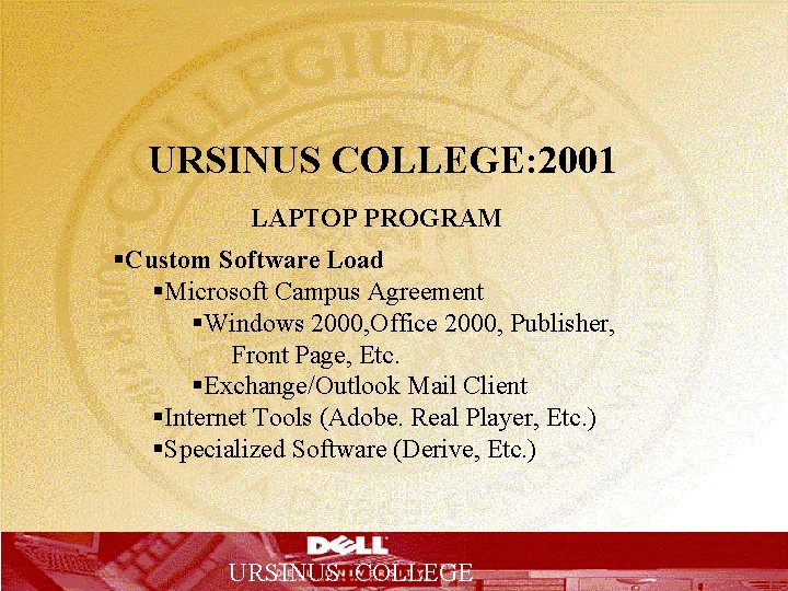 T URSINUS COLLEGE: 2001 LAPTOP PROGRAM §Custom Software Load §Microsoft Campus Agreement §Windows 2000,