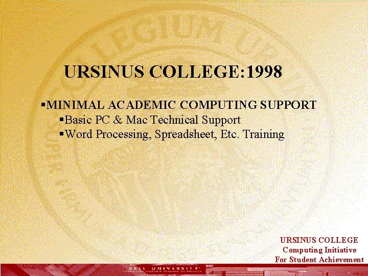  URSINUS COLLEGE: 1998 §MINIMAL ACADEMIC COMPUTING SUPPORT §Basic PC & Mac Technical Support