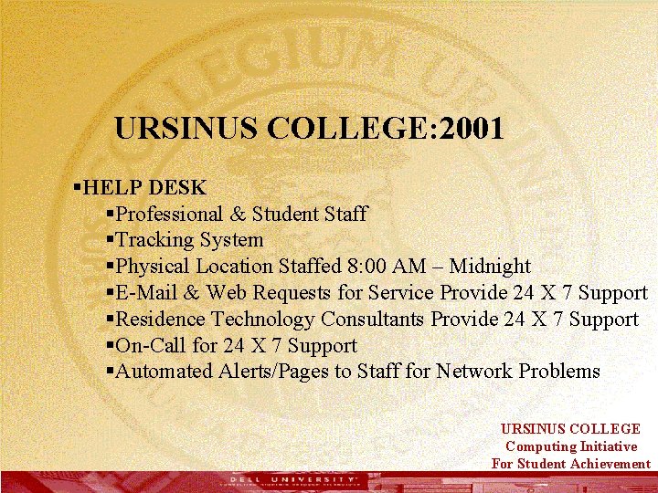  URSINUS COLLEGE: 2001 §HELP DESK §Professional & Student Staff §Tracking System §Physical Location