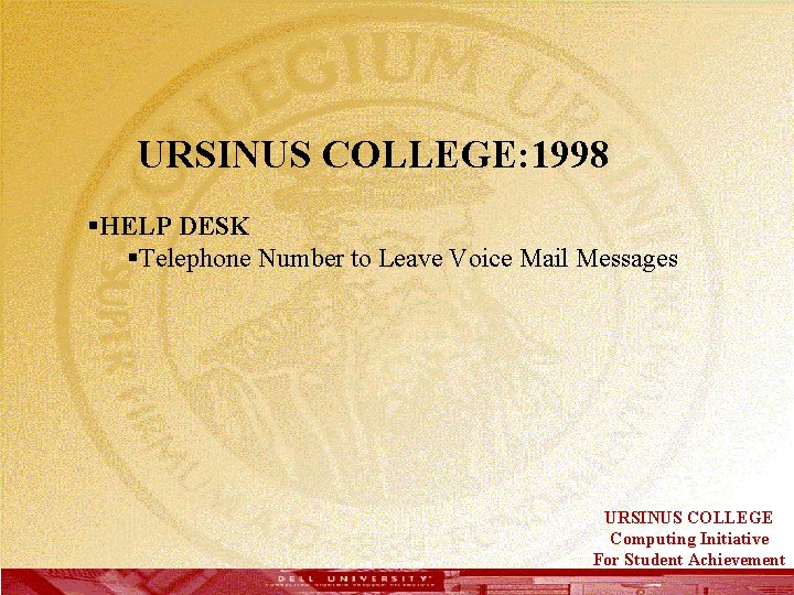  URSINUS COLLEGE: 1998 §HELP DESK §Telephone Number to Leave Voice Mail Messages URSINUS