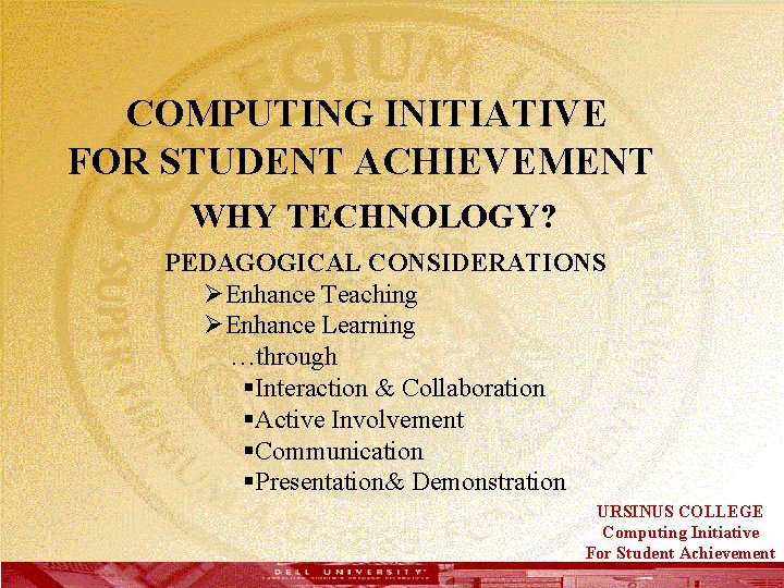  COMPUTING INITIATIVE FOR STUDENT ACHIEVEMENT WHY TECHNOLOGY? PEDAGOGICAL CONSIDERATIONS ØEnhance Teaching ØEnhance Learning